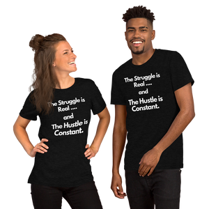 The Struggle is Real… and The Hustle is Constant Short-Sleeve Unisex T-Shirt