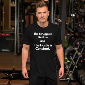 The Struggle is Real… and The Hustle is Constant Short-Sleeve Unisex T-Shirt