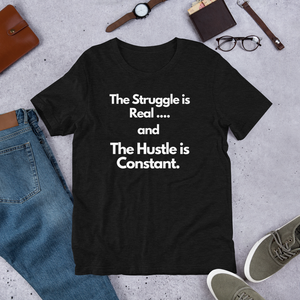 The Struggle is Real… and The Hustle is Constant Short-Sleeve Unisex T-Shirt