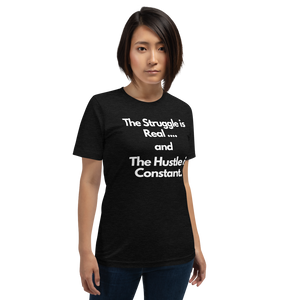 The Struggle is Real… and The Hustle is Constant Short-Sleeve Unisex T-Shirt