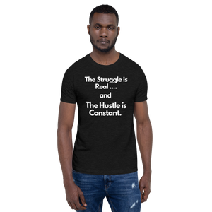 The Struggle is Real… and The Hustle is Constant Short-Sleeve Unisex T-Shirt