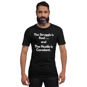 The Struggle is Real… and The Hustle is Constant Short-Sleeve Unisex T-Shirt