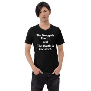 The Struggle is Real… and The Hustle is Constant Short-Sleeve Unisex T-Shirt